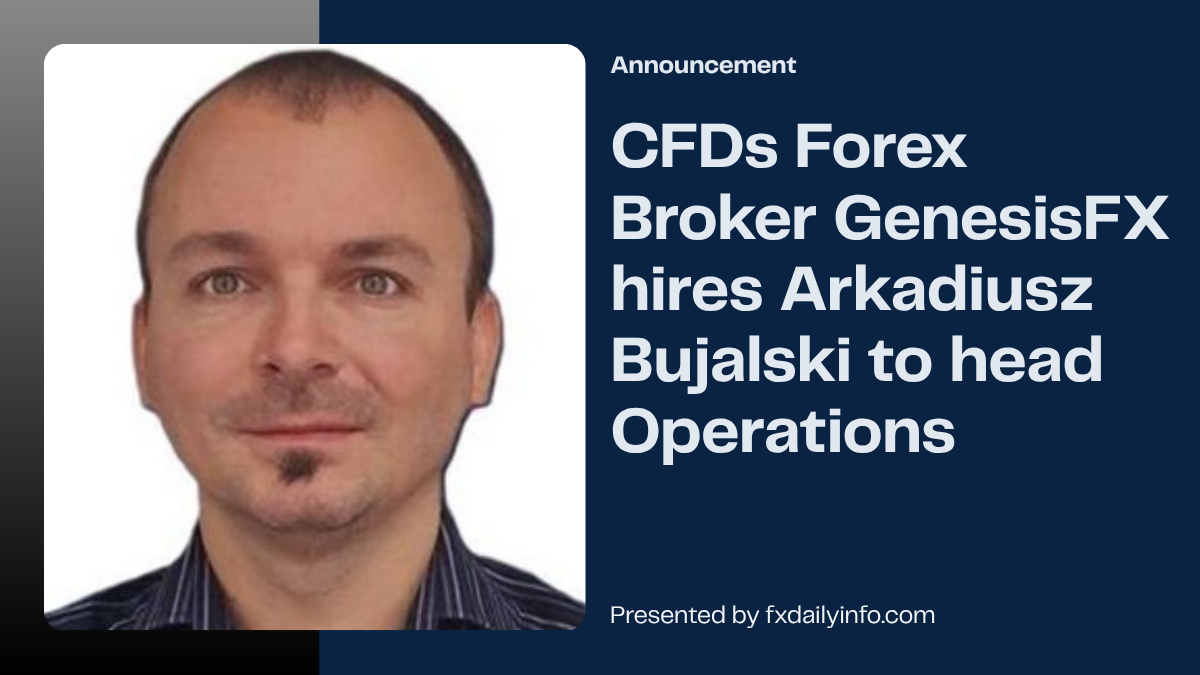 CFDs Forex Broker GenesisFX hires Arkadiusz Bujalski to head Operations